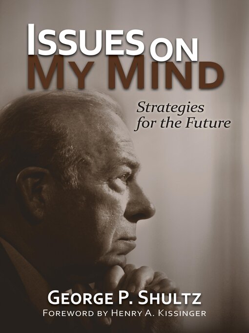 Title details for Issues on My Mind by George P. Shultz - Available